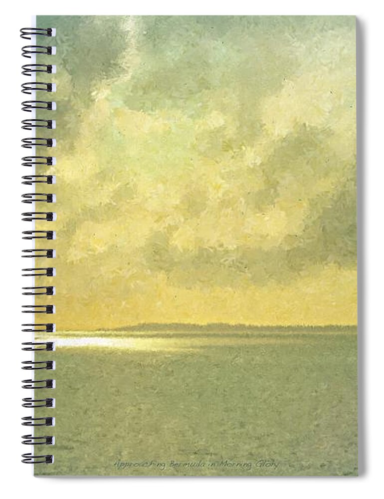 Bermuda Spiral Notebook featuring the painting Approaching Bermuda in Morning Glory by Bill McEntee