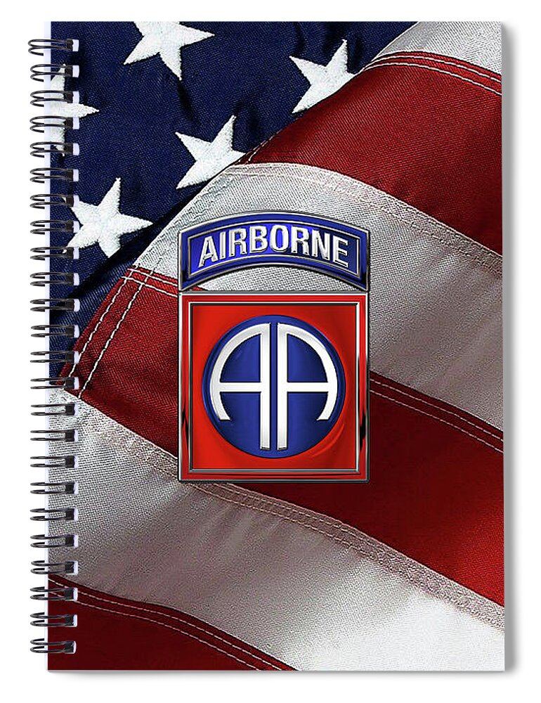 Military Insignia & Heraldry By Serge Averbukh Spiral Notebook featuring the digital art 82nd Airborne Division - 82 A B N Insignia over American Flag by Serge Averbukh