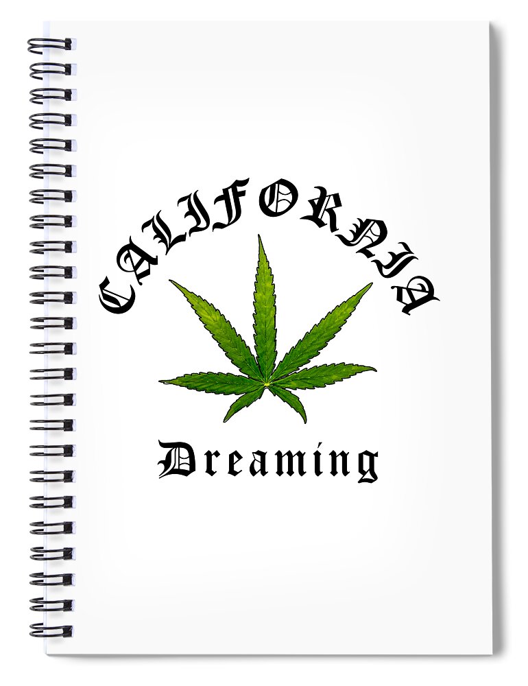 California Dreaming Spiral Notebook featuring the digital art California Green Cannabis Pot Leaf, California Dreaming Original, California Streetwear by Kathy Anselmo
