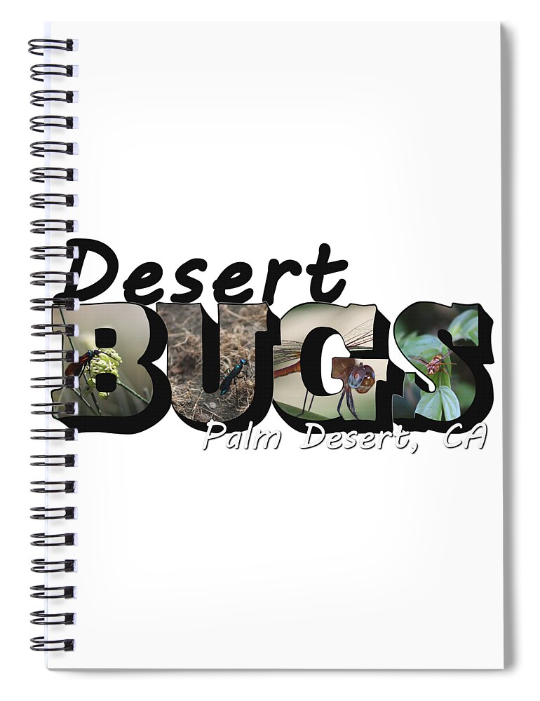 Desert Spiral Notebook featuring the photograph Desert Bugs Big Letter by Colleen Cornelius