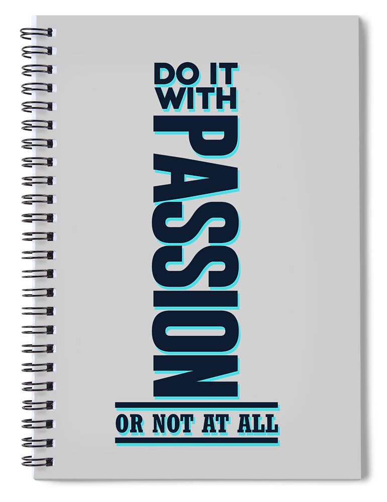 Do It With Passion Spiral Notebook featuring the mixed media Do it with Passion 2 - Motivational, Inspirational Quotes - Minimal Typography Poster by Studio Grafiikka