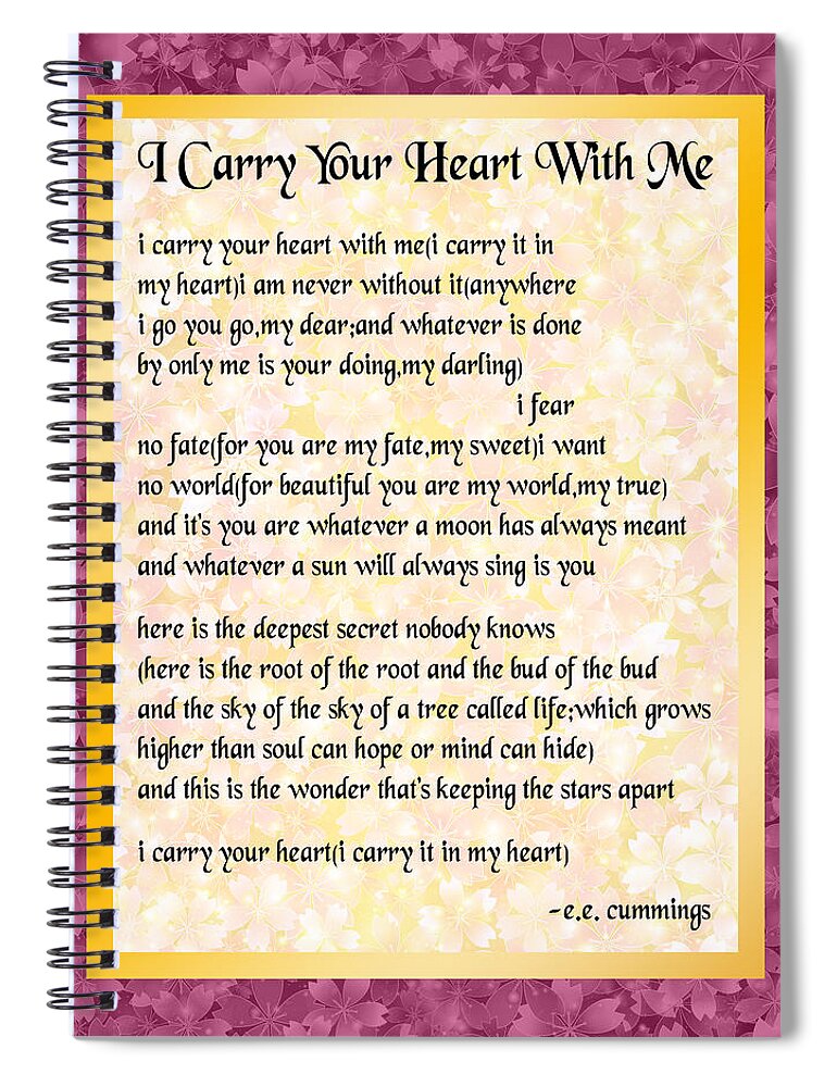 E.e. Cummings Spiral Notebook featuring the digital art I Carry Your Heart Poem - Blossoms by Ginny Gaura