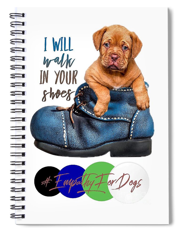 Empathy For Dogs Spiral Notebook featuring the digital art I Will Walk In Your Shoes by Kathy Tarochione