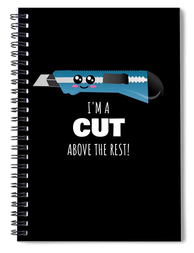 Im A Cut Above The Rest Cute Box Cutter Pun Spiral Notebook by