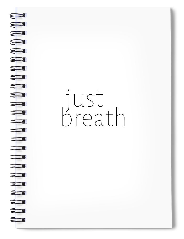 Minimalist Spiral Notebook featuring the photograph Just Breath #quotes #minimalist by Andrea Anderegg