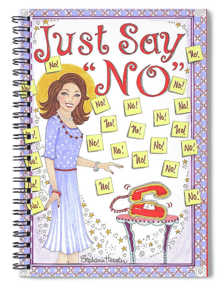 Just Say No Spiral Notebook featuring the mixed media Just Say No by Stephanie Hessler