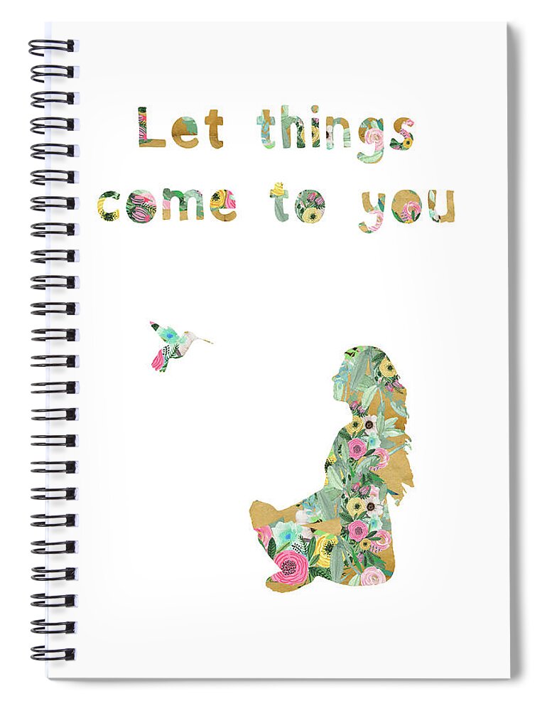 Let Things Come To You Spiral Notebook featuring the mixed media Let things come to you by Claudia Schoen