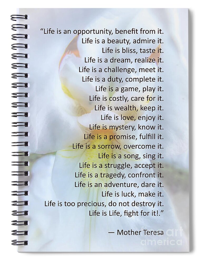 Mother Teresa Spiral Notebook featuring the photograph Life Is An Opportunity by Amy Dundon