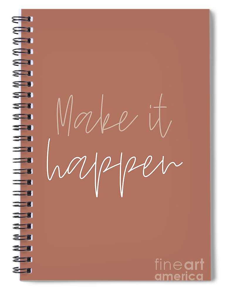 Make It Happen Spiral Notebook featuring the photograph Make it Happen #minimalist #quotes by Andrea Anderegg