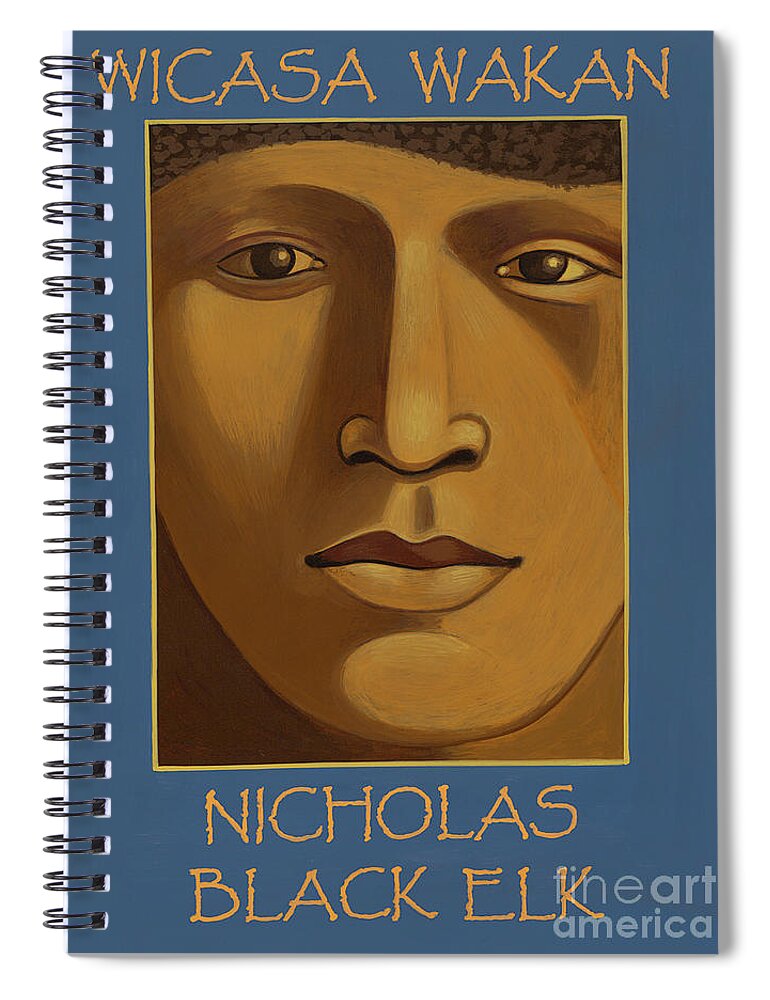 Nicholas Black Elk Wicasa Wakan Spiral Notebook featuring the painting Nicholas Black Elk-Wicasa Wakan by William Hart McNichols