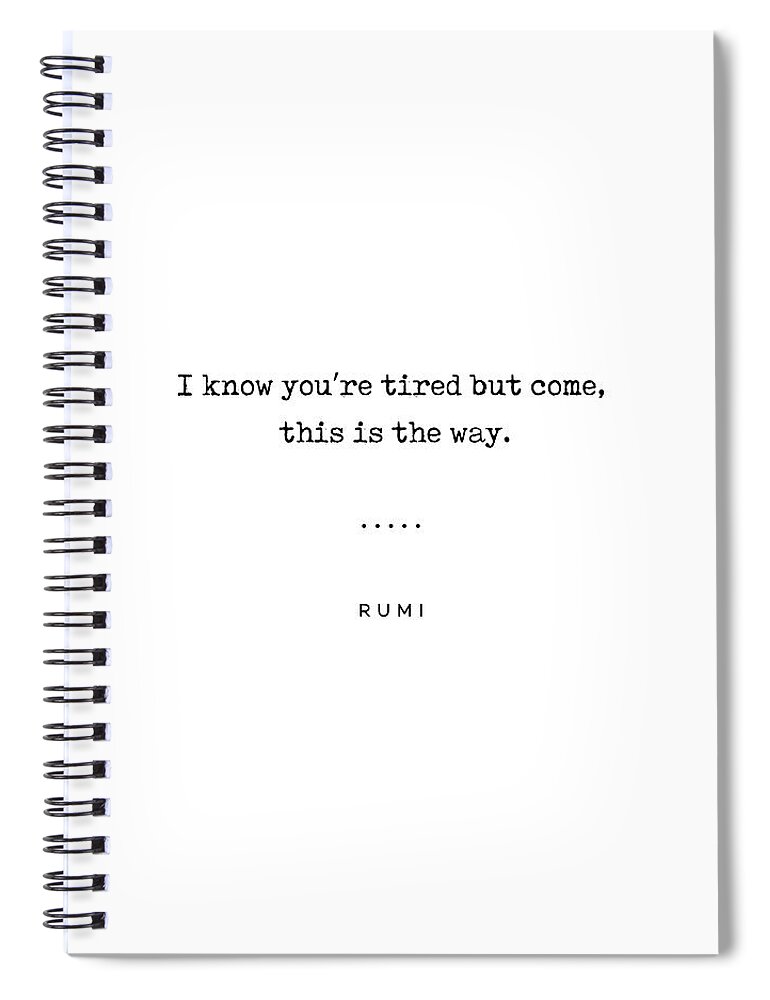 Rumi Quote Spiral Notebook featuring the mixed media Rumi Quote on Life 13 - Minimal, Sophisticated, Modern, Classy Typewriter Print - This is the way by Studio Grafiikka