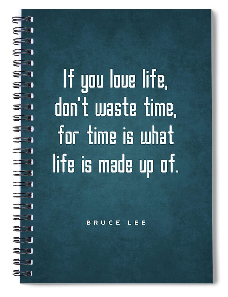 Bruce Lee Spiral Notebook featuring the digital art Don't Waste Time 1 - Bruce Lee Quote - Motivational, Inspiring Print #2 by Studio Grafiikka