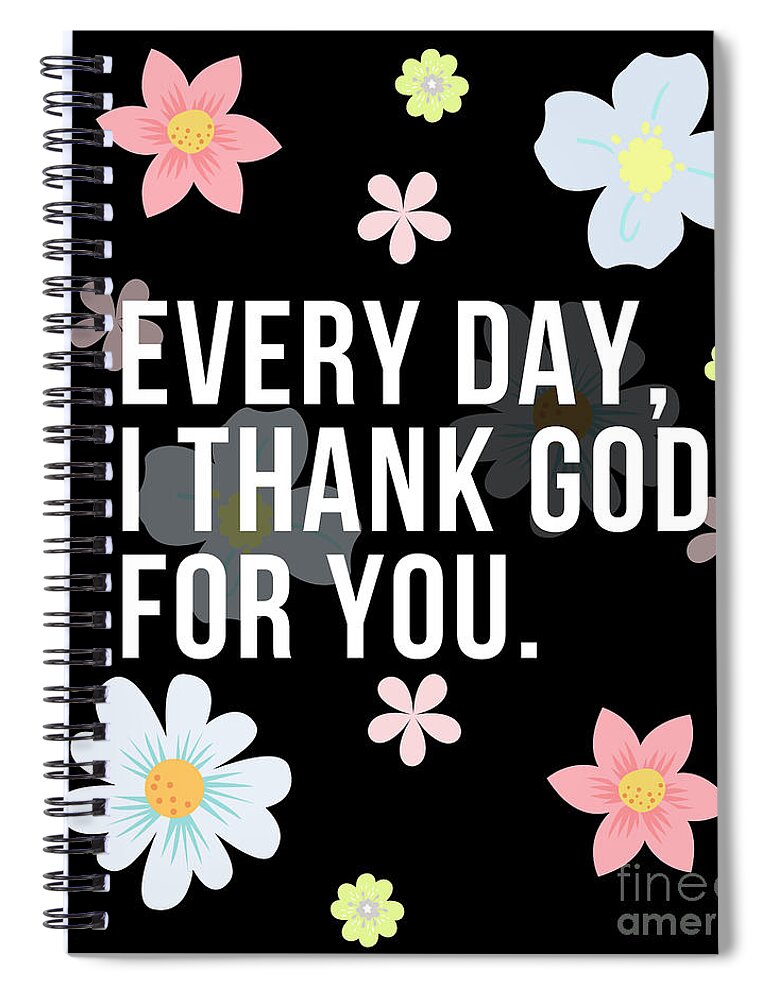 Gratitude Gift Spiral Notebook featuring the digital art Every Day I Thank God For You Word Design Typography #2 by Christie Olstad