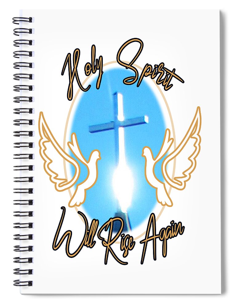 Holy Spirit Spiral Notebook featuring the digital art Holy Spirit on a Cross by Delynn Addams