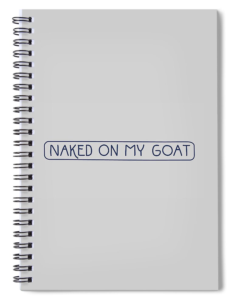 Louise Brooks Official Spiral Notebook featuring the digital art Naked on My Goat #1 by Louise Brooks