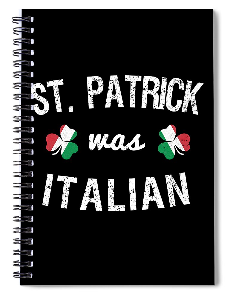 Cool Spiral Notebook featuring the digital art St Patrick Was Italian #1 by Flippin Sweet Gear