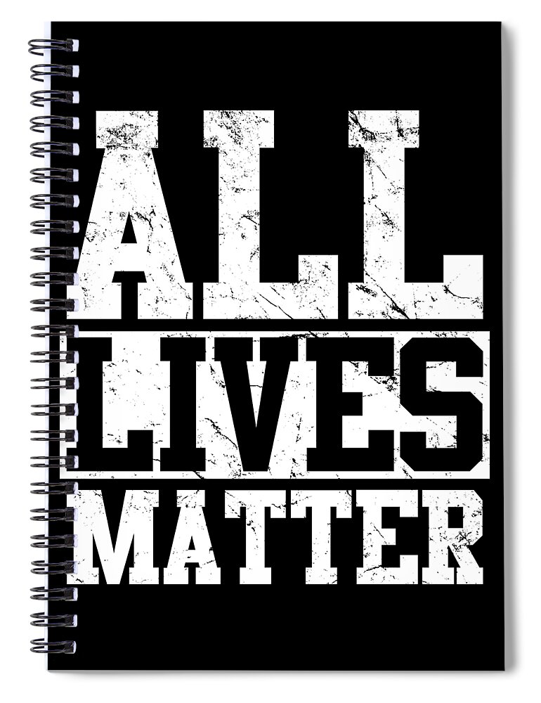 Conservative Spiral Notebook featuring the digital art All Lives Matter by Flippin Sweet Gear