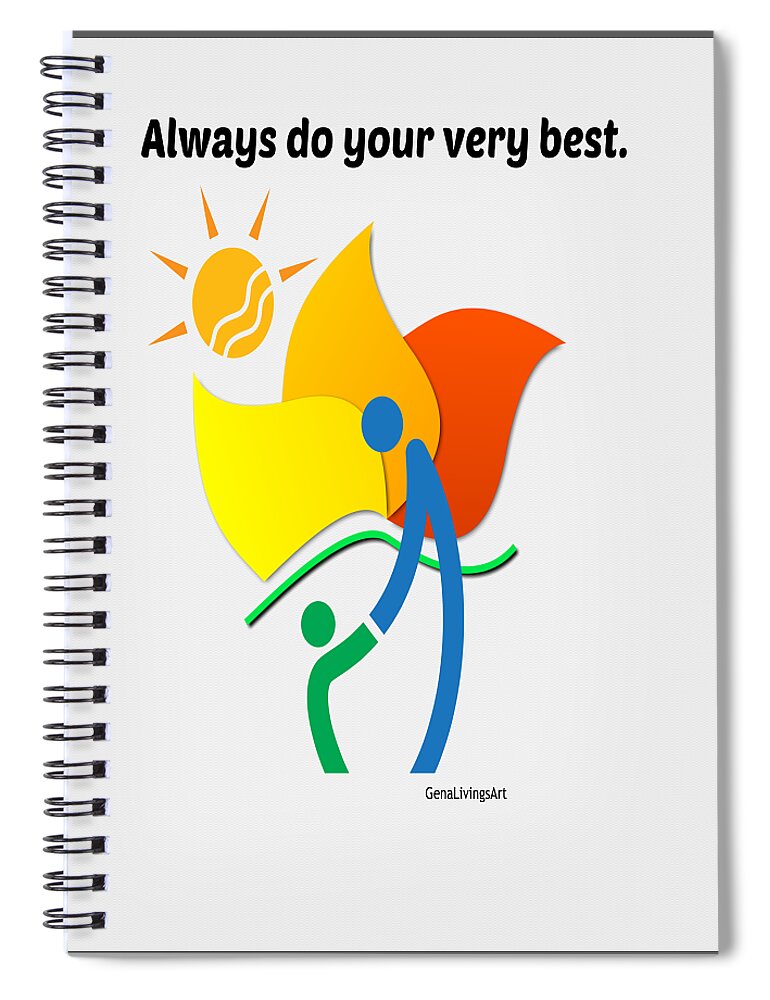  Spiral Notebook featuring the digital art Always do your very best by Gena Livings