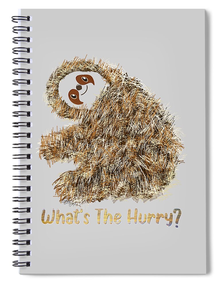 Nature Spiral Notebook featuring the digital art What's The Hurry? Sloth Says Graphic Design by OLena Art