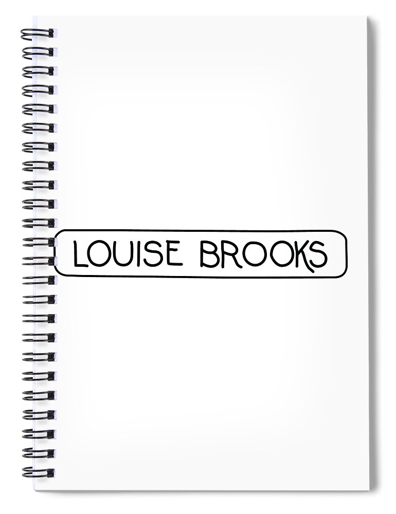 Louise Brooks Official Spiral Notebook featuring the digital art Louise Brooks by Louise Brooks