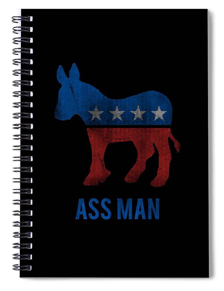 Funny Spiral Notebook featuring the digital art Ass Man Democrat by Flippin Sweet Gear