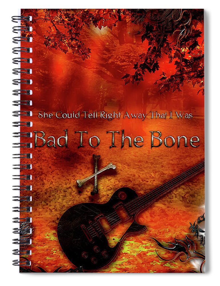 Bad To The Bone Spiral Notebook featuring the digital art Bad To The Bone by Michael Damiani