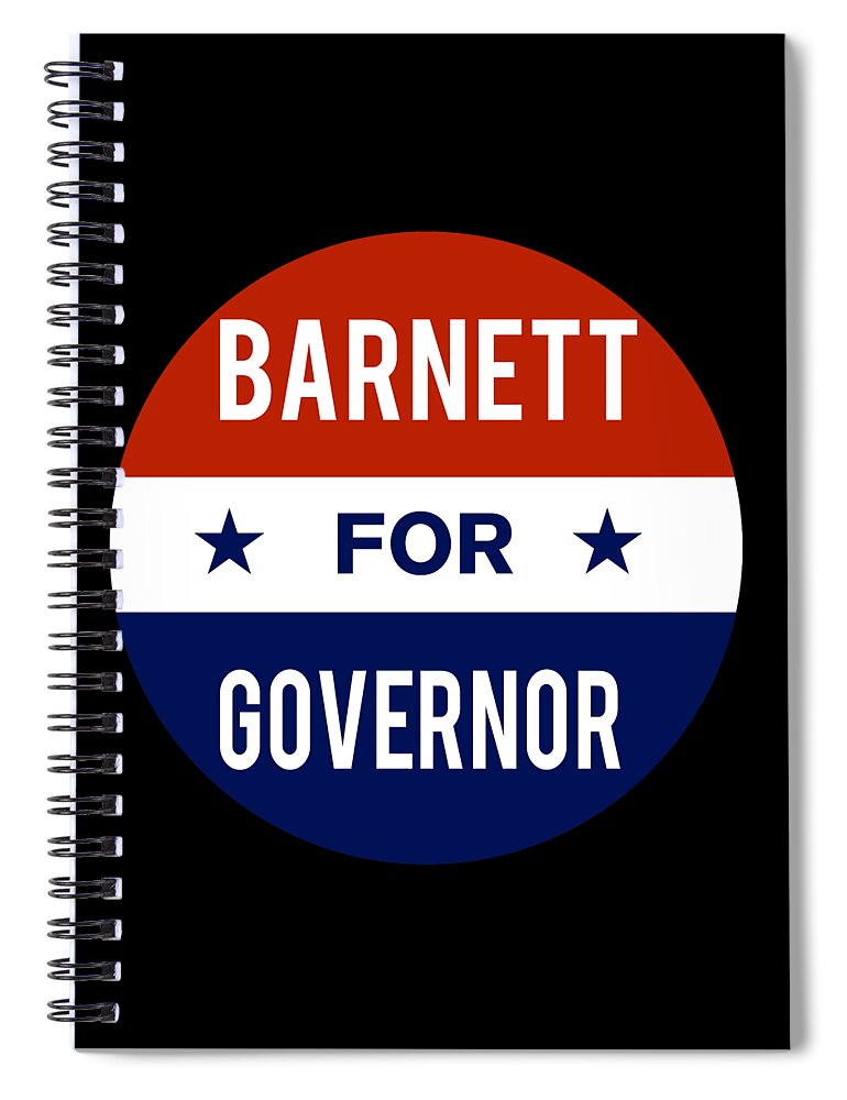 Election Spiral Notebook featuring the digital art Barnett For Governor by Flippin Sweet Gear