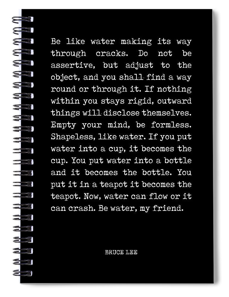 Bruce Lee Spiral Notebook featuring the digital art Be Water, My Friend - Bruce Lee Quote 2 - Typewriter Print - Motivational by Studio Grafiikka