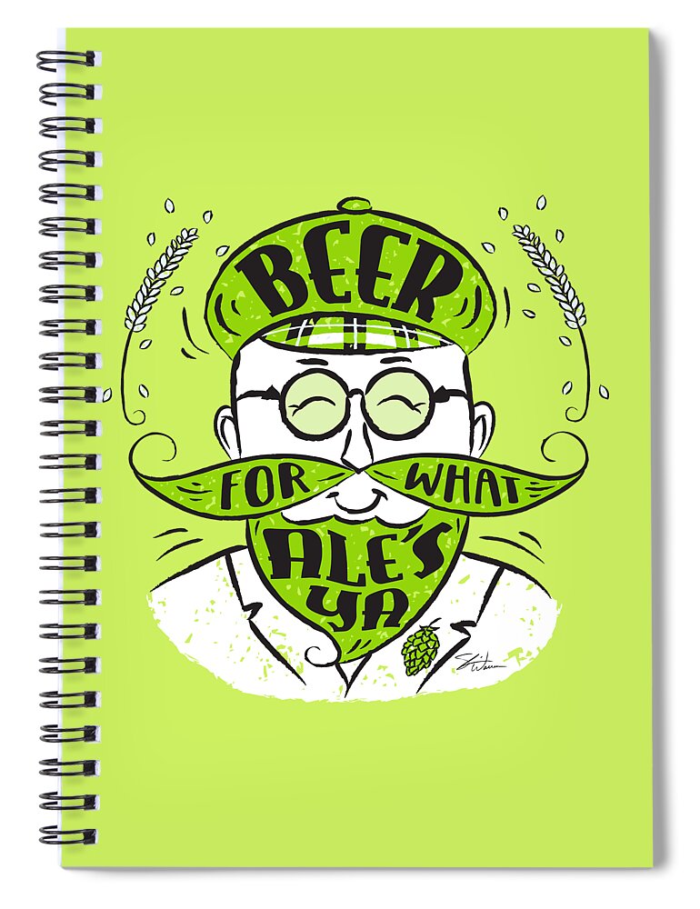 Beer Spiral Notebook featuring the mixed media Beer-Good for What Ales Ya by Shari Warren