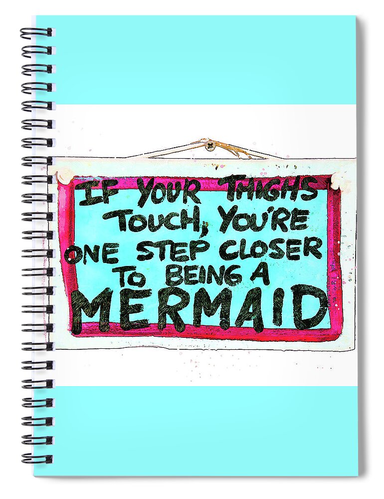 Beach Life Spiral Notebook featuring the photograph Being a Mermaid Sign by Pamela Williams