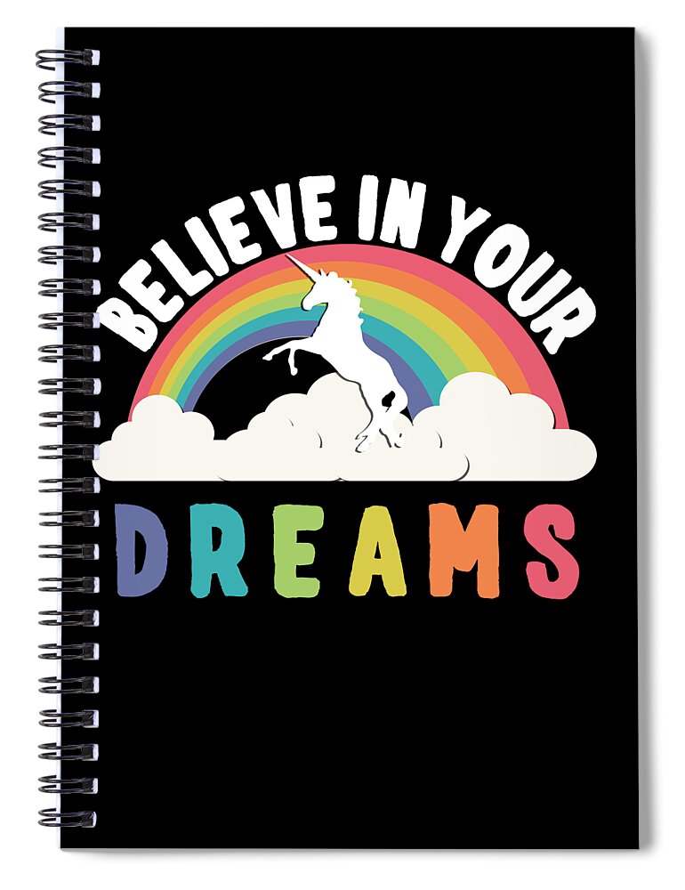 Funny Spiral Notebook featuring the digital art Believe In Your Dreams by Flippin Sweet Gear