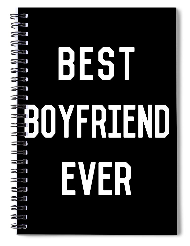 Gifts For Girlfriend Spiral Notebook featuring the digital art Best Boyfriend Ever by Flippin Sweet Gear