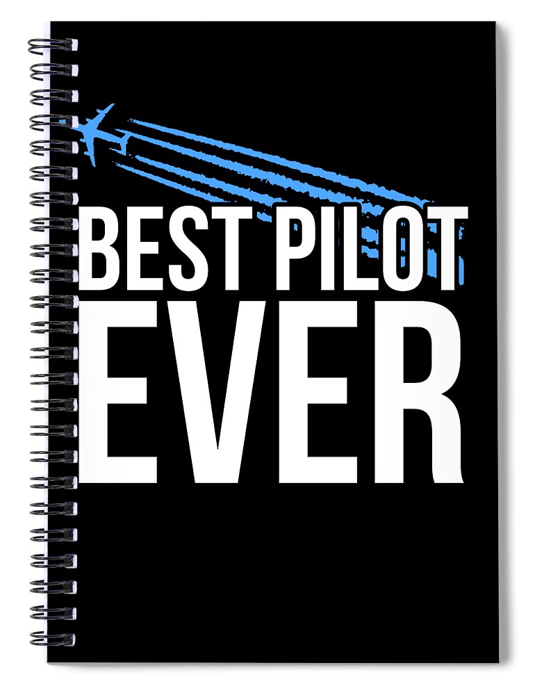 Funny Spiral Notebook featuring the digital art Best Pilot Ever by Flippin Sweet Gear