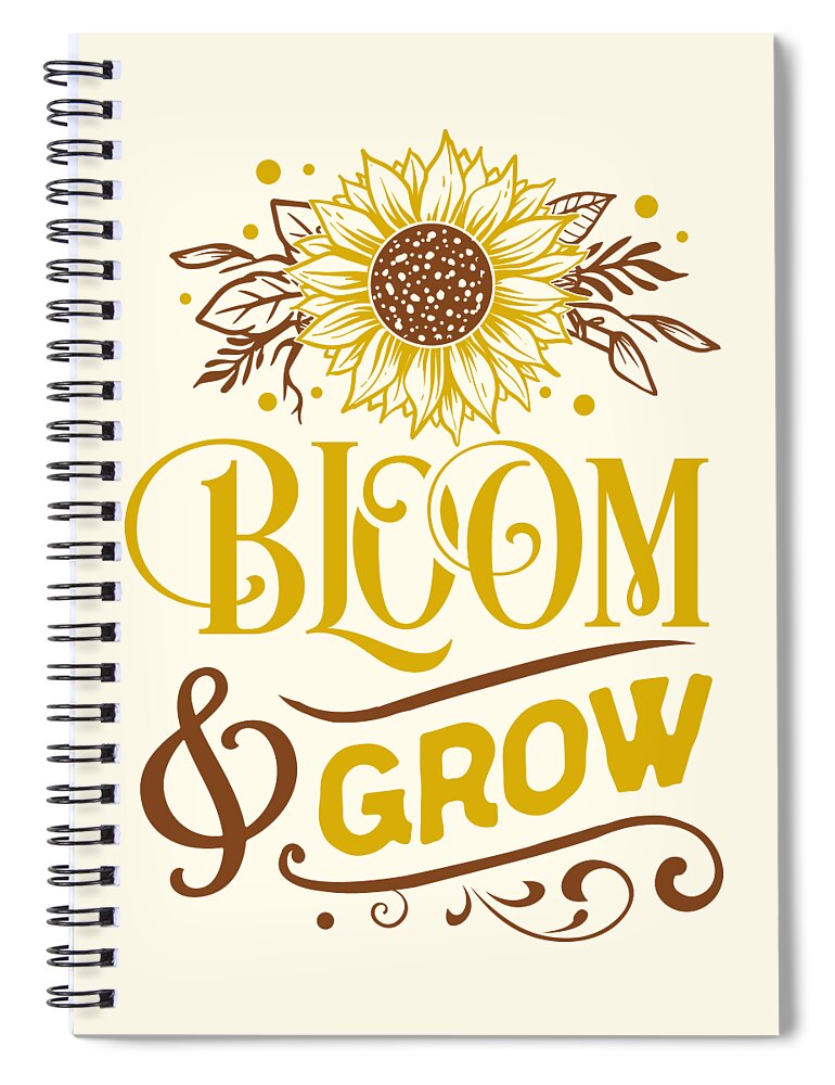 Grow Spiral Notebook featuring the digital art Bloom and Grow Sunflower Quote by Matthias Hauser