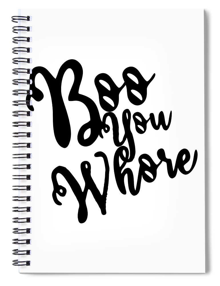 Cool Spiral Notebook featuring the digital art Boo You Whore by Flippin Sweet Gear