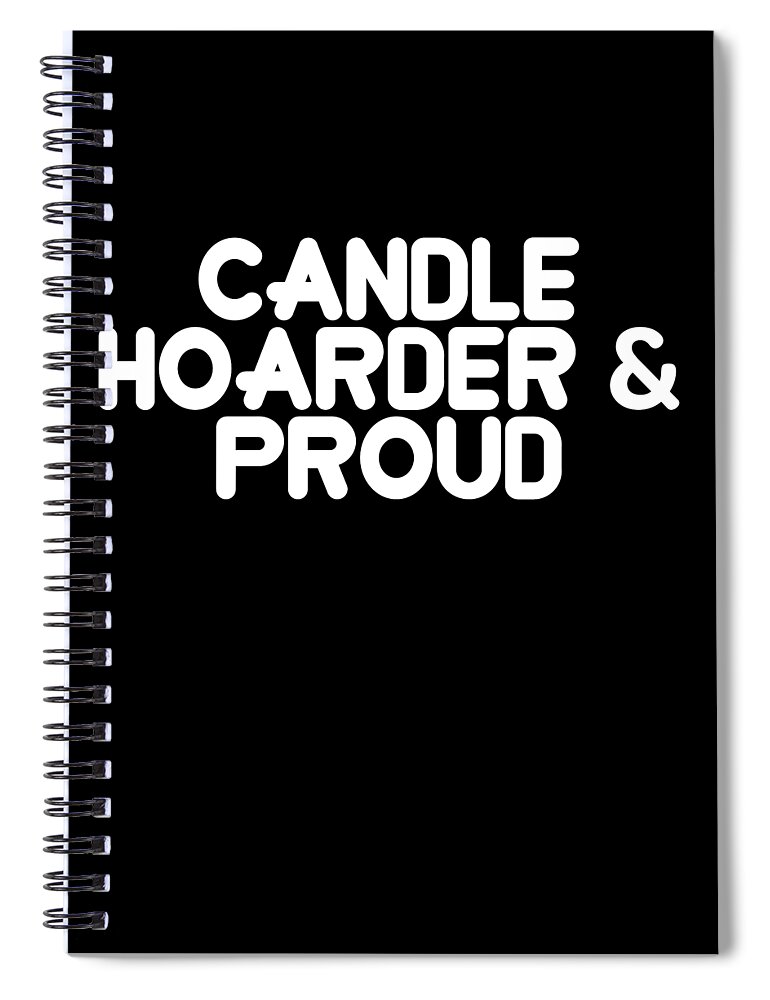 Candles Spiral Notebook featuring the digital art Candle Hoarder Proud by Flippin Sweet Gear