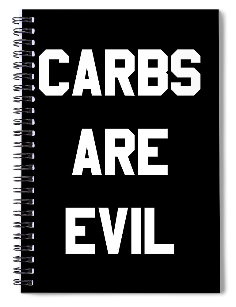 Funny Spiral Notebook featuring the digital art Carbs Are Evil by Flippin Sweet Gear