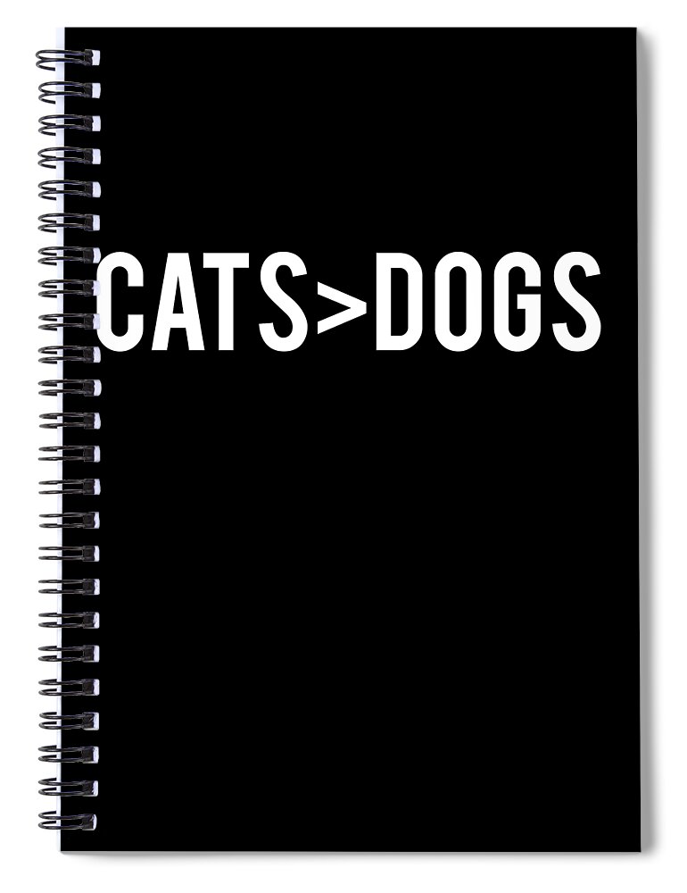 Funny Spiral Notebook featuring the digital art Cats Greater Than Dogs by Flippin Sweet Gear