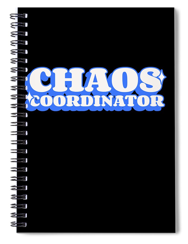 Gifts For Mom Spiral Notebook featuring the digital art Chaos Coordinator by Flippin Sweet Gear