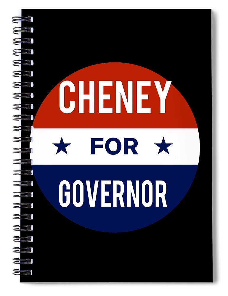 Election Spiral Notebook featuring the digital art Cheney For Governor by Flippin Sweet Gear