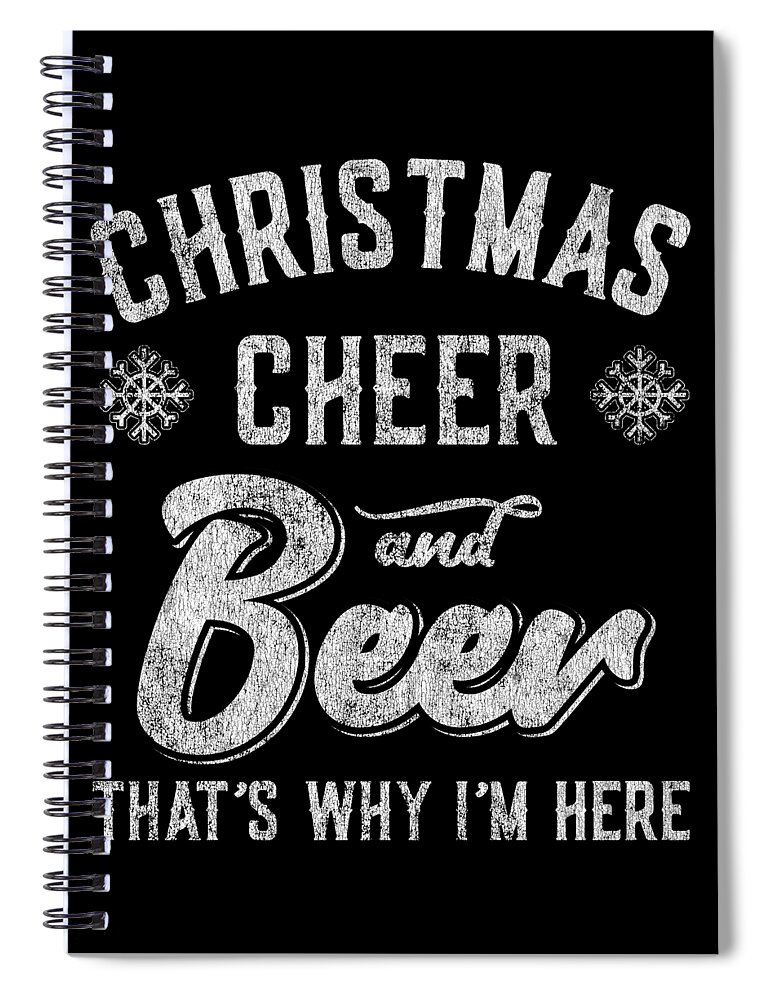 Christmas 2023 Spiral Notebook featuring the digital art Christmas Cheer and Beer Thats Why Im Here by Flippin Sweet Gear