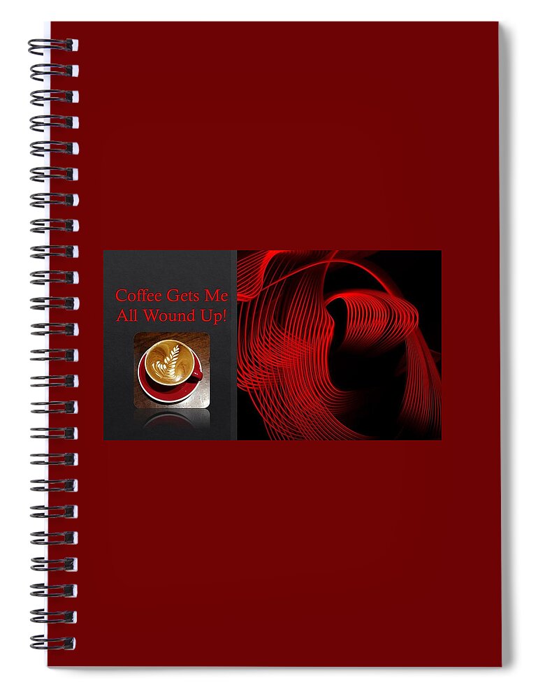 Coffee Spiral Notebook featuring the mixed media Coffee Gets Me All Wound Up by Nancy Ayanna Wyatt