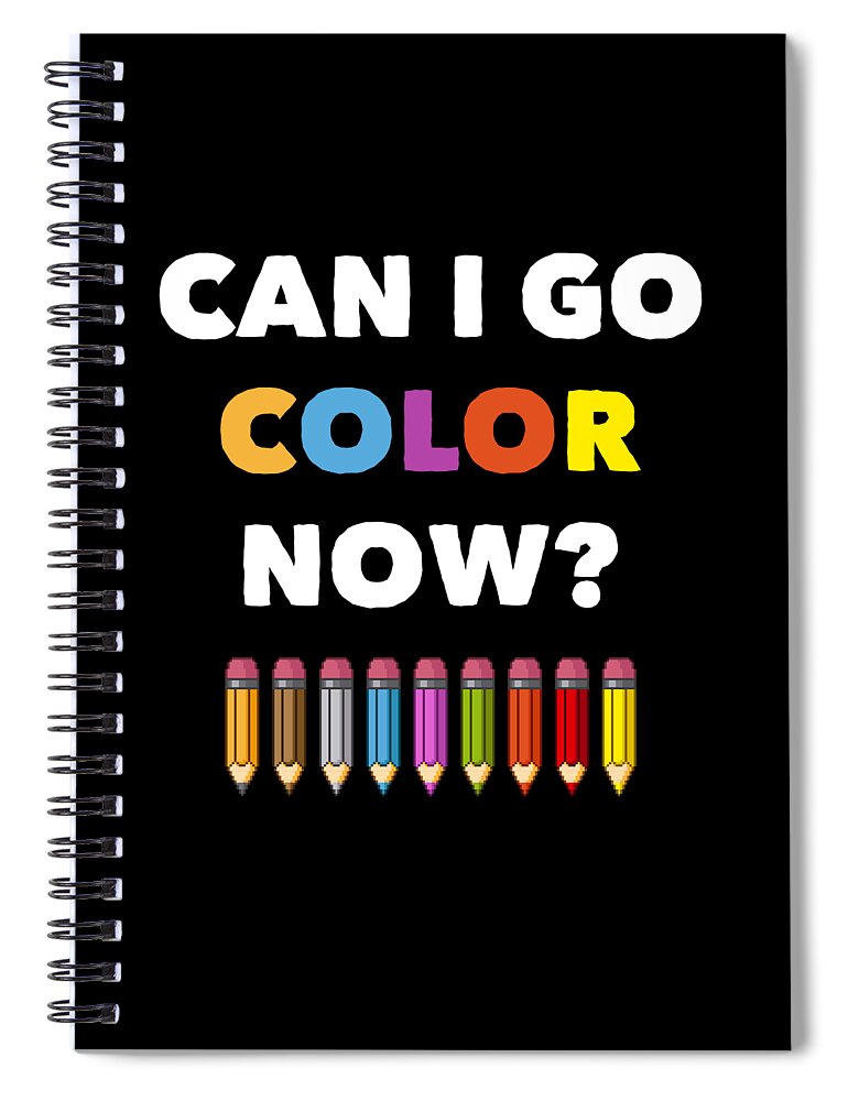 Coloring Books For Adults Design Can I Go Color Now Spiral Notebook by  Noirty Designs - Fine Art America