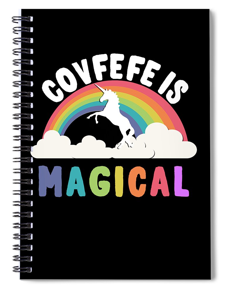 Funny Spiral Notebook featuring the digital art Covfefe Is Magical by Flippin Sweet Gear