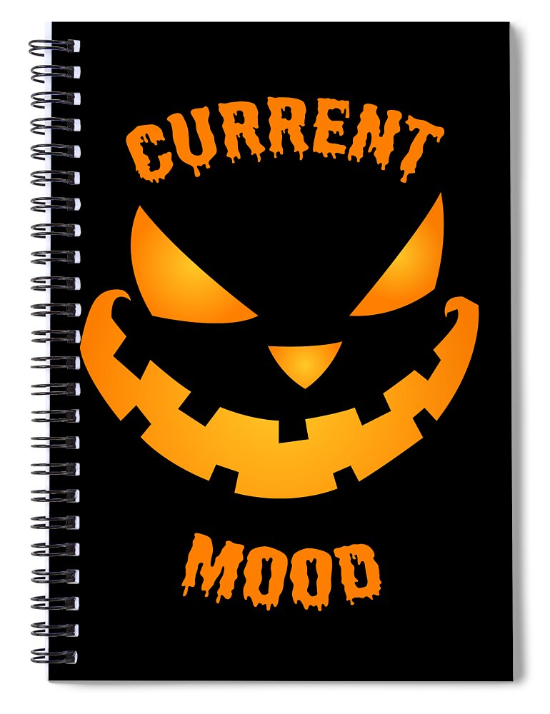 Funny Spiral Notebook featuring the digital art Current Mood Halloween Pumpkin Jack-O-Lantern by Flippin Sweet Gear