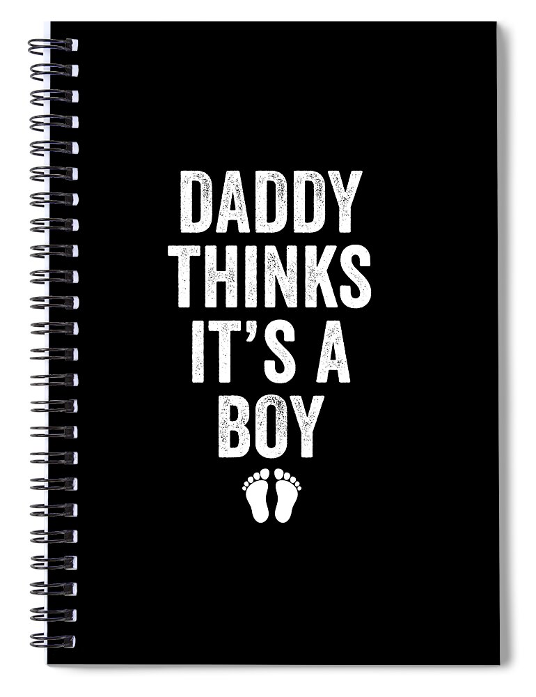 Funny Spiral Notebook featuring the digital art Daddy Thinks Its A Boy Funny New Born by Jane Keeper