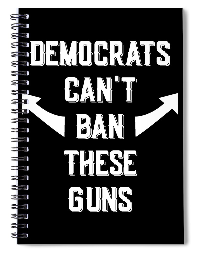 Trump 2020 Spiral Notebook featuring the digital art Democrats Cant Ban These Guns by Flippin Sweet Gear