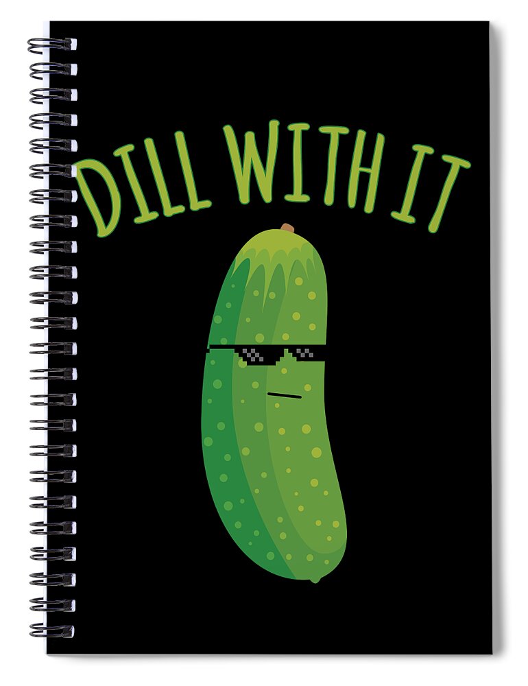 Meme Spiral Notebook featuring the digital art Dill With It Funny Pickle by Flippin Sweet Gear