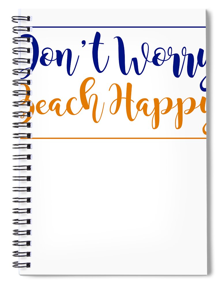 Beach Spiral Notebook featuring the digital art Dont Worry Beach Happy Funny Summer Pun by Jacob Zelazny