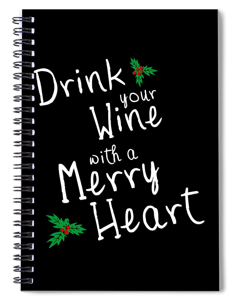 Funny Spiral Notebook featuring the digital art Drink Your Wine With A Merry Heart by Flippin Sweet Gear